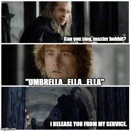 Can you sing, Master Hobbit? PreFilled | "UMBRELLA...ELLA...ELLA" | image tagged in can you sing master hobbit prefilled | made w/ Imgflip meme maker