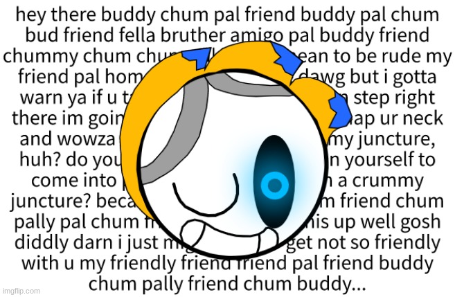 Hey there buddy chum pal | image tagged in sans | made w/ Imgflip meme maker