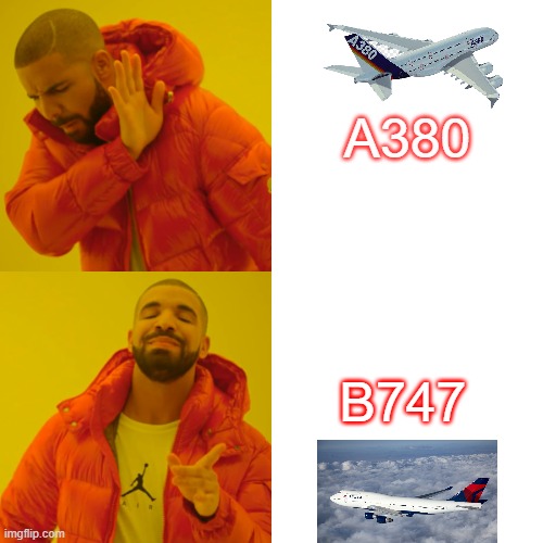 Drake Hotline Bling Meme | A380; B747 | image tagged in memes,drake hotline bling | made w/ Imgflip meme maker