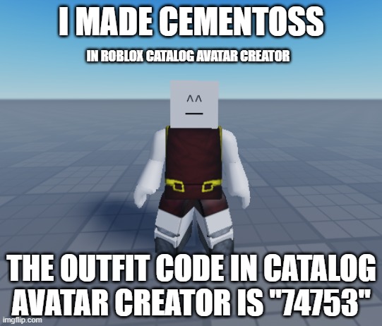 Cementoss in roblox | I MADE CEMENTOSS; IN ROBLOX CATALOG AVATAR CREATOR; THE OUTFIT CODE IN CATALOG AVATAR CREATOR IS "74753" | image tagged in roblox,my hero academia,avatar | made w/ Imgflip meme maker