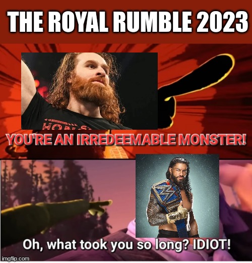 royal rumble 2023 in a nutshell | THE ROYAL RUMBLE 2023 | image tagged in jack horner is an irredeemable monster | made w/ Imgflip meme maker