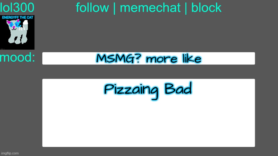 Lol300 announcement temp 3 | MSMG? more like; Pizzaing Bad | image tagged in lol300 announcement temp 3 | made w/ Imgflip meme maker