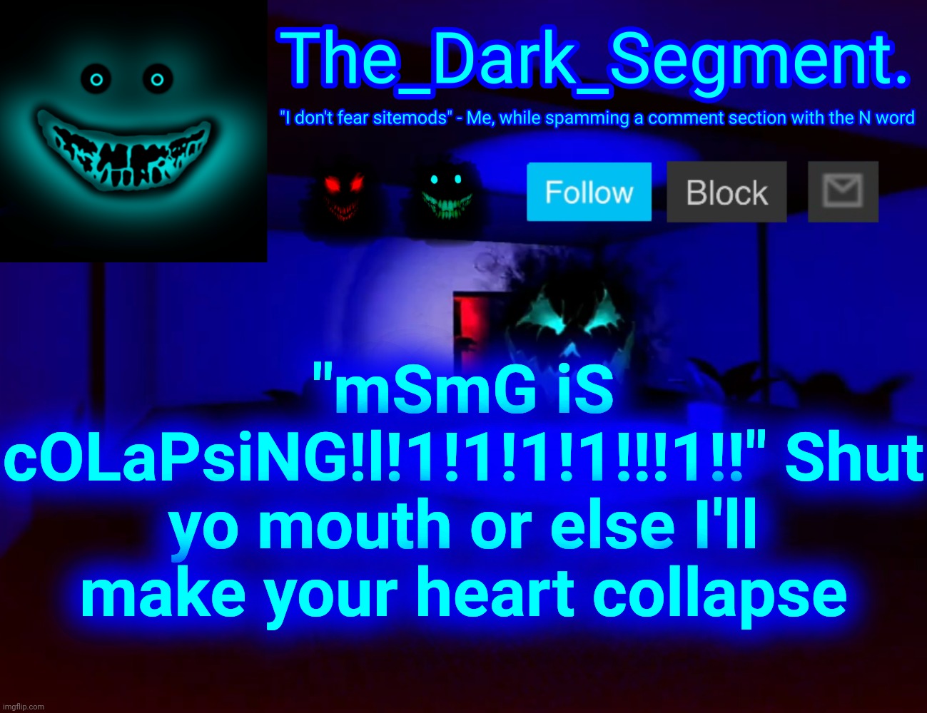 @lol300 | "mSmG iS cOLaPsiNG!l!1!1!1!1!!!1!!" Shut yo mouth or else I'll make your heart collapse | made w/ Imgflip meme maker