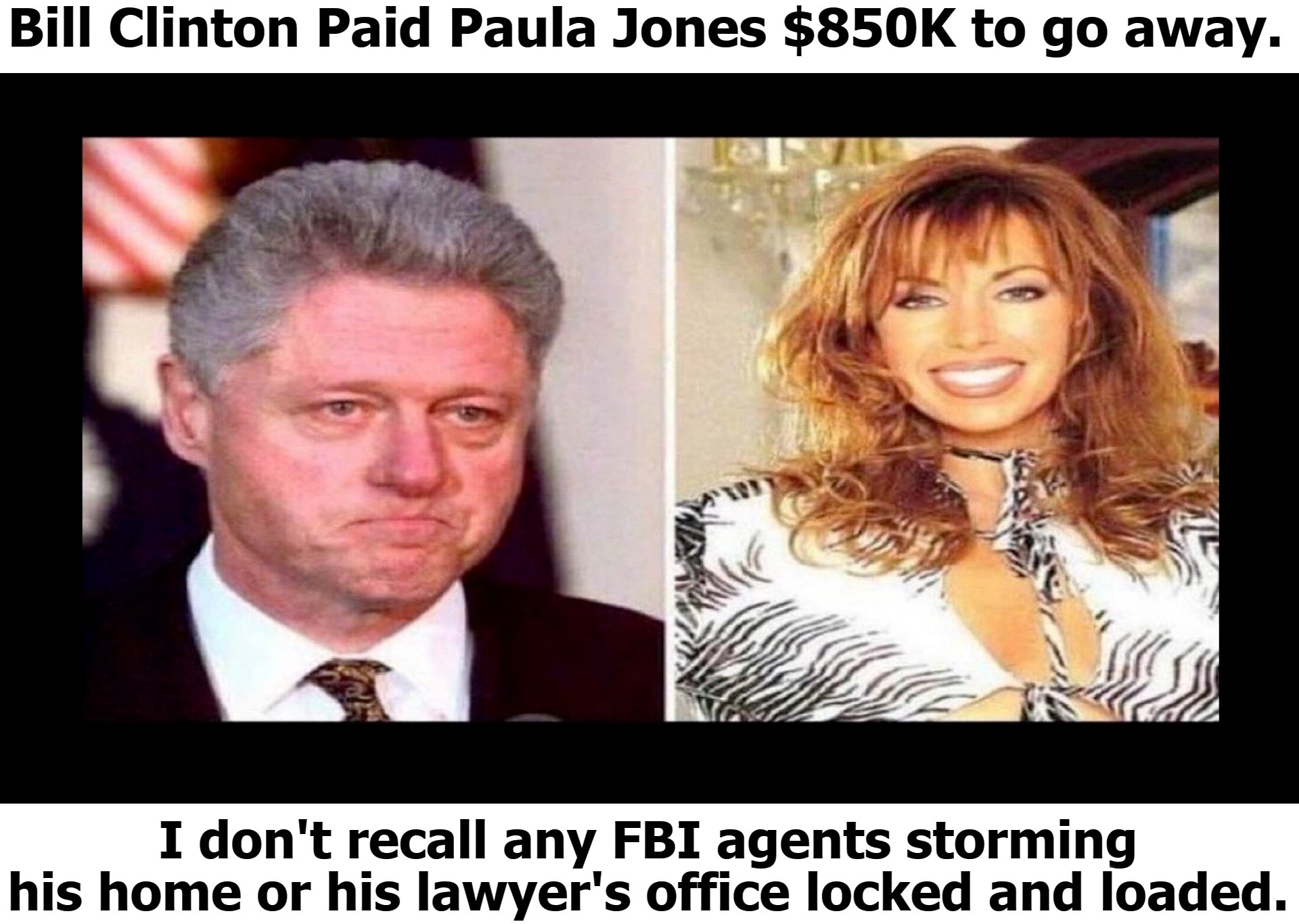 Bill Clinton Paid Paula Jones $850K to go away. | image tagged in bill clinton - sexual relations,bill clinton scared,douchebag,liberal hypocrisy,clinton corruption,crooked clintons | made w/ Imgflip meme maker