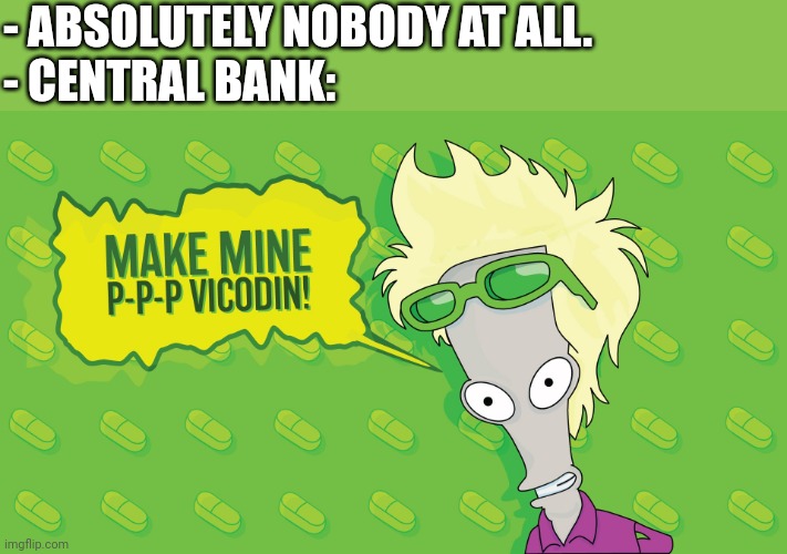 International Roger Fund | - ABSOLUTELY NOBODY AT ALL.
- CENTRAL BANK: | image tagged in roger,roger smith,roger the alien,american dad | made w/ Imgflip meme maker