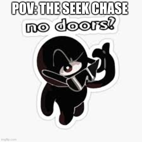 Seek chase be like - Imgflip