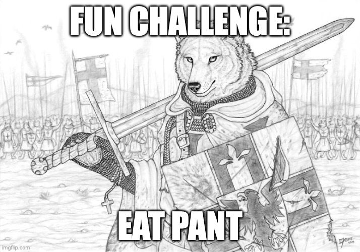 Fursader. | FUN CHALLENGE:; EAT PANT | image tagged in fursader | made w/ Imgflip meme maker
