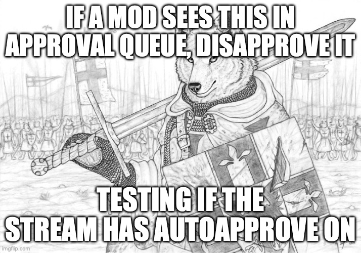 [mod note: big BALLS] [other mod note: lesbian sex] [other other mod note: gay][mod: sex] | IF A MOD SEES THIS IN APPROVAL QUEUE, DISAPPROVE IT; TESTING IF THE STREAM HAS AUTOAPPROVE ON | image tagged in fursader | made w/ Imgflip meme maker