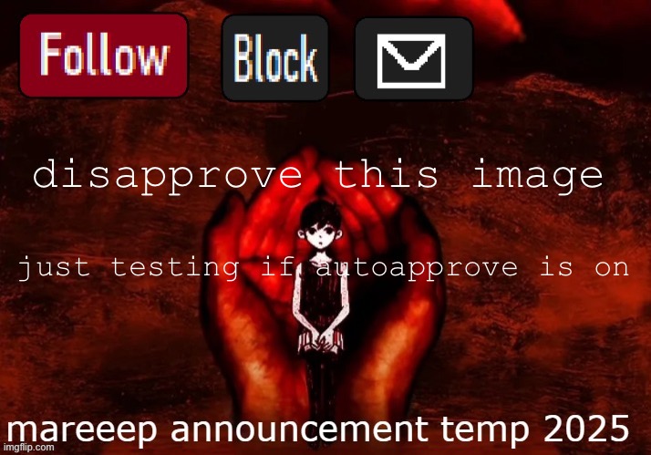 disapprove | disapprove this image; just testing if autoapprove is on | image tagged in mareeep announcement temp 25 | made w/ Imgflip meme maker