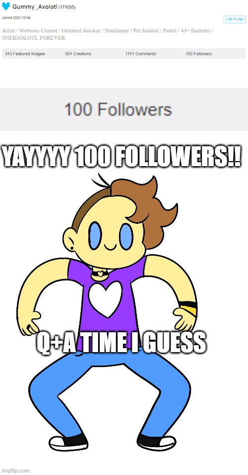 Q+A ask my anything! Shoutout to IcyXD for being my 100th follower!! | YAYYYY 100 FOLLOWERS!! Q+A TIME I GUESS | image tagged in lgbtq,icyxd,drawing,best question might get a drawing,thanks so much,q and a | made w/ Imgflip meme maker