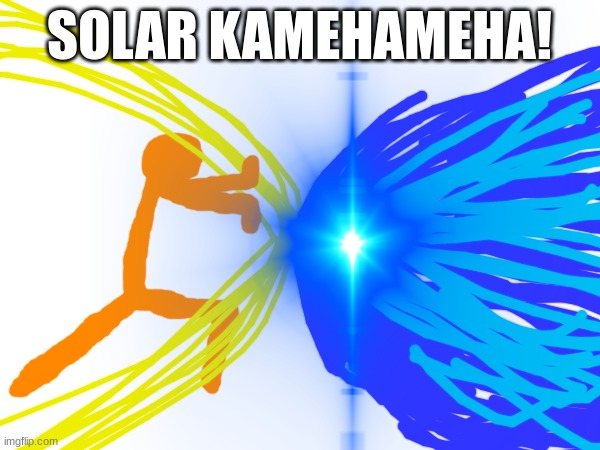 SOLAR KAMEHAMEHA! | made w/ Imgflip meme maker