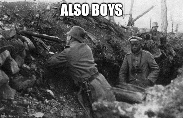 Trench | ALSO BOYS | image tagged in trench | made w/ Imgflip meme maker
