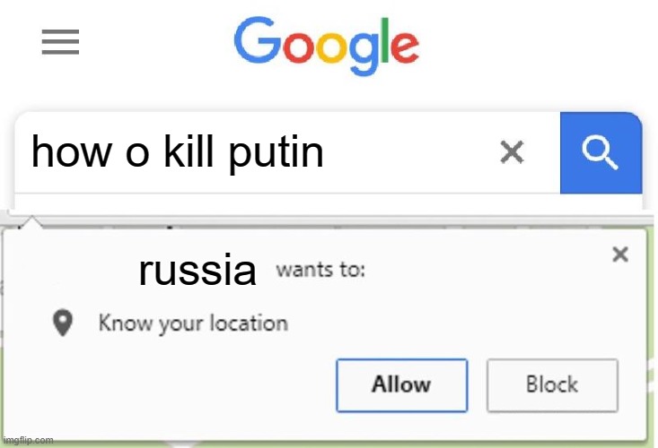 Wants to know your location | how o kill putin; russia | image tagged in wants to know your location | made w/ Imgflip meme maker