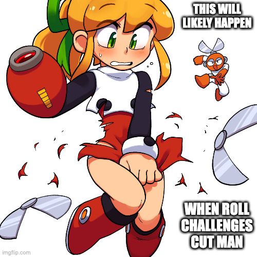 Cut Man Cutting Roll's Dress | THIS WILL LIKELY HAPPEN; WHEN ROLL CHALLENGES CUT MAN | image tagged in cut man,roll,megaman,memes | made w/ Imgflip meme maker
