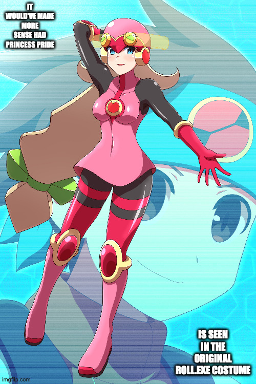 Princess Pride in Roll.EXE Cross Fusion Costume | IT WOULD'VE MADE MORE SENSE HAD PRINCESS PRIDE; IS SEEN IN THE ORIGINAL ROLL.EXE COSTUME | image tagged in princess pride,rollexe,megaman,megaman battle network,memes | made w/ Imgflip meme maker