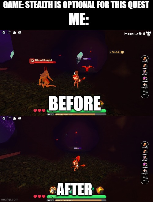 GAME: STEALTH IS OPTIONAL FOR THIS QUEST; ME:; BEFORE; AFTER | image tagged in comparison,videogames,roblox | made w/ Imgflip meme maker