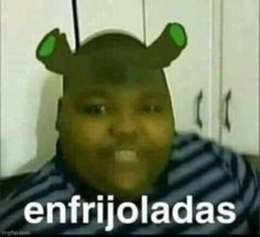 enfrijoladas | made w/ Imgflip meme maker