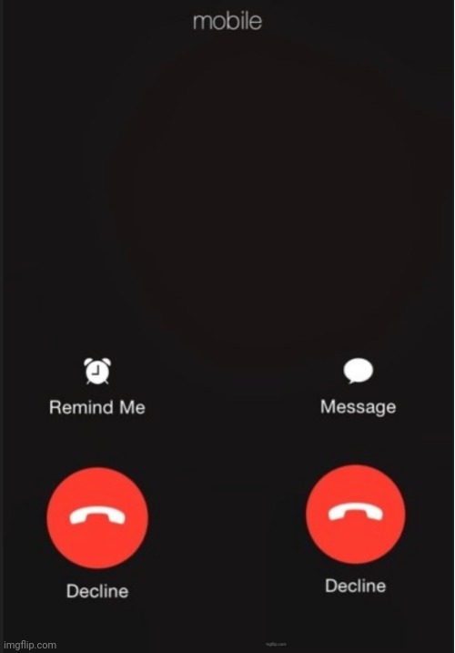 Decline call | image tagged in decline call | made w/ Imgflip meme maker