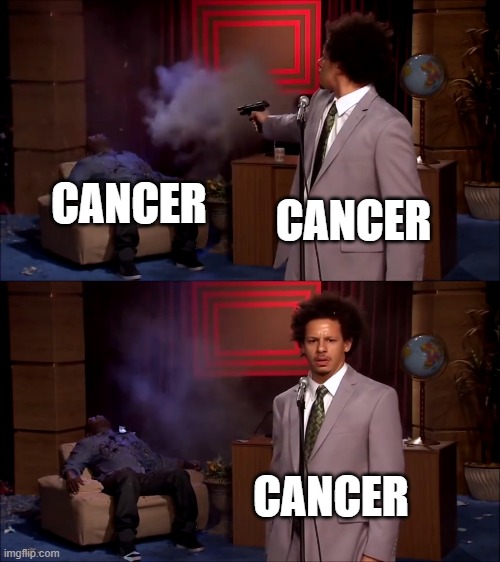 apparently cancer can grow inside of cancer and kill the original cancer | CANCER; CANCER; CANCER | image tagged in how could they have done this | made w/ Imgflip meme maker