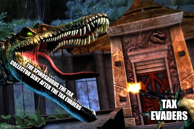 Spinosaurus wielding tax collector | THE SPINOSAURUS THE TAX COLLECTOR SENT AFTER THE TAX EVADERS; TAX EVADERS | image tagged in guy shooting at spinosaurus,jurassic park,jurassicparkfan102504,jpfan102504 | made w/ Imgflip meme maker