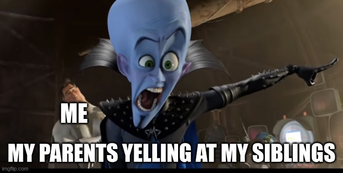 Metroman watching megamind being angry | ME; MY PARENTS YELLING AT MY SIBLINGS | image tagged in metroman watching megamind being angry | made w/ Imgflip meme maker
