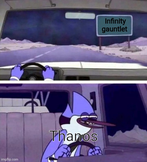 Time to get those infinity stones!!!!! | Infinity gauntlet; Thanos | image tagged in regular show oh yeh | made w/ Imgflip meme maker