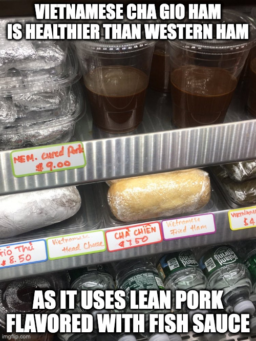 Cha Chien | VIETNAMESE CHA GIO HAM IS HEALTHIER THAN WESTERN HAM; AS IT USES LEAN PORK FLAVORED WITH FISH SAUCE | image tagged in food,memes | made w/ Imgflip meme maker