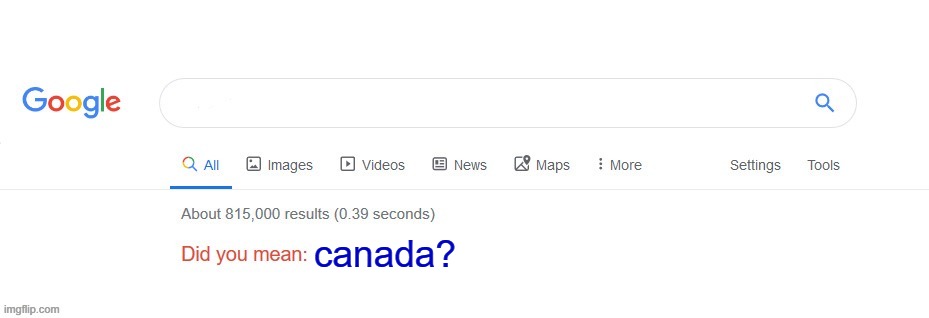 Did you mean? | canada? | image tagged in did you mean | made w/ Imgflip meme maker