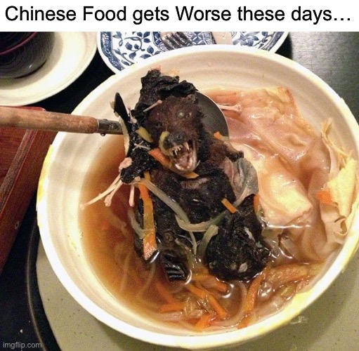 Even worse than Ketchup Mixed with Milk | Chinese Food gets Worse these days… | image tagged in gross,food,memes,china | made w/ Imgflip meme maker