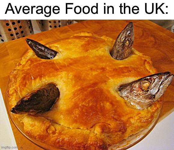 Average Food in the UK | Average Food in the UK: | image tagged in gross,food,memes,united kingdom | made w/ Imgflip meme maker