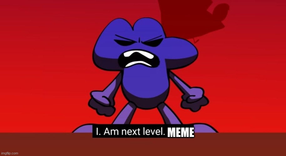 BFB I am next level mad | MEME | image tagged in bfb i am next level mad | made w/ Imgflip meme maker