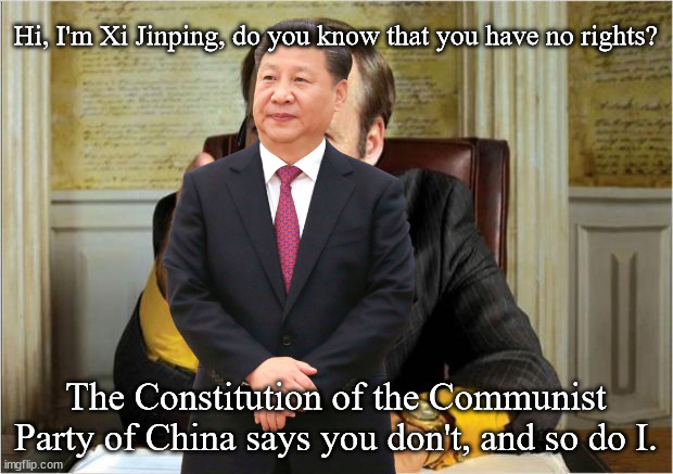 Xi Jinping vs Saul Goodman when, Vince? | Hi, I'm Xi Jinping, do you know that you have no rights? The Constitution of the Communist Party of China says you don't, and so do I. | image tagged in better call saul,xi jinping | made w/ Imgflip meme maker