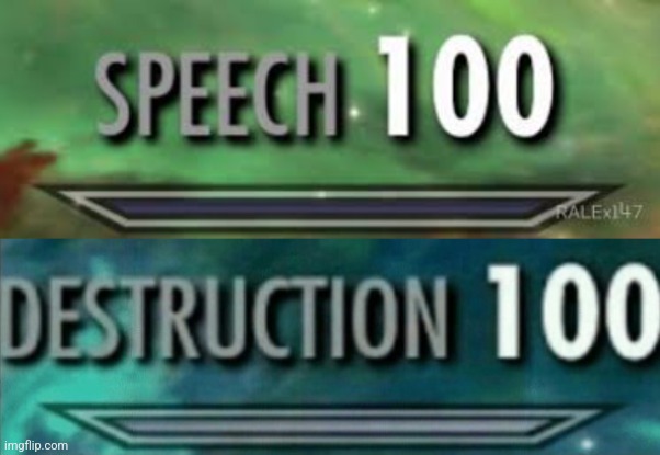 image tagged in skyrim speech 100,destruction 100 | made w/ Imgflip meme maker