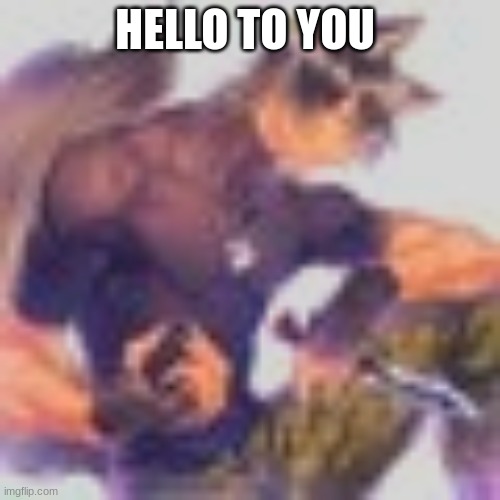 HELLO TO YOU | made w/ Imgflip meme maker