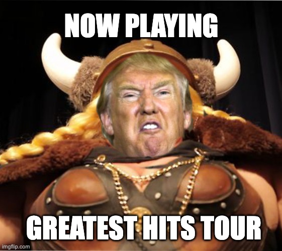 The Fat Lady is Singing | NOW PLAYING; GREATEST HITS TOUR | image tagged in fat lady,trump,guilty,indictment,going down,arrest him | made w/ Imgflip meme maker