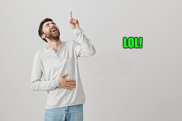 LOL! | image tagged in pointing up | made w/ Imgflip meme maker