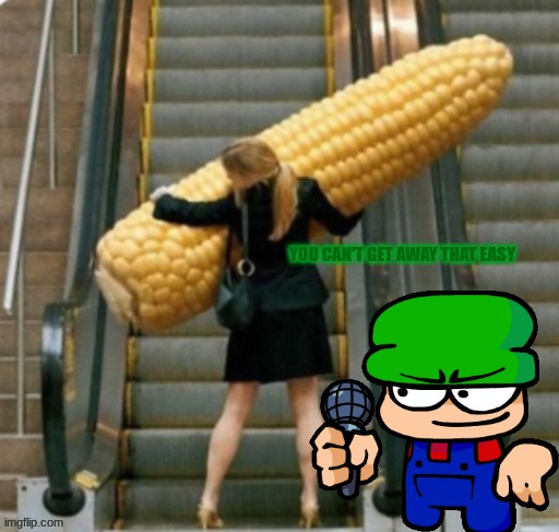 found the person who stole my corn | YOU CAN'T GET AWAY THAT EASY | image tagged in corn,dave and bambi,memes | made w/ Imgflip meme maker