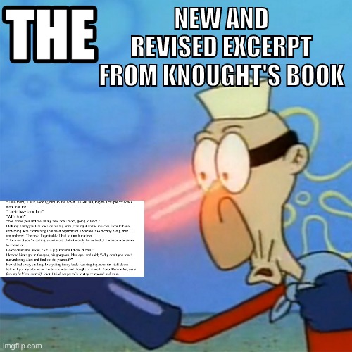 spring break was a bitch | NEW AND REVISED EXCERPT FROM KNOUGHT'S BOOK | image tagged in the | made w/ Imgflip meme maker