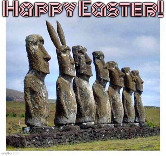 It was originally on the Equinox. | Happy Easter! | image tagged in easter island bunny,spring,holiday,pagan,heathen | made w/ Imgflip meme maker