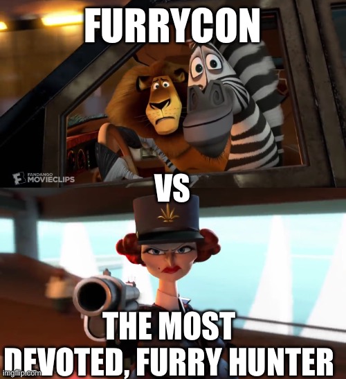 Anti | FURRYCON; VS; THE MOST DEVOTED, FURRY HUNTER | made w/ Imgflip meme maker