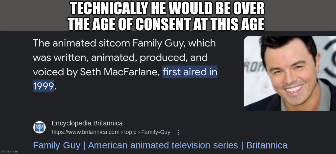 TECHNICALLY HE WOULD BE OVER THE AGE OF CONSENT AT THIS AGE | made w/ Imgflip meme maker