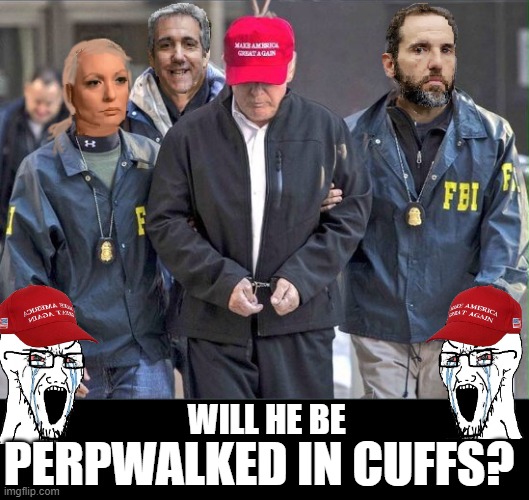 The chickens are coming home to roost | WILL HE BE; PERPWALKED IN CUFFS? | image tagged in trump,indictment,handcuffs,chicanery,criminal | made w/ Imgflip meme maker