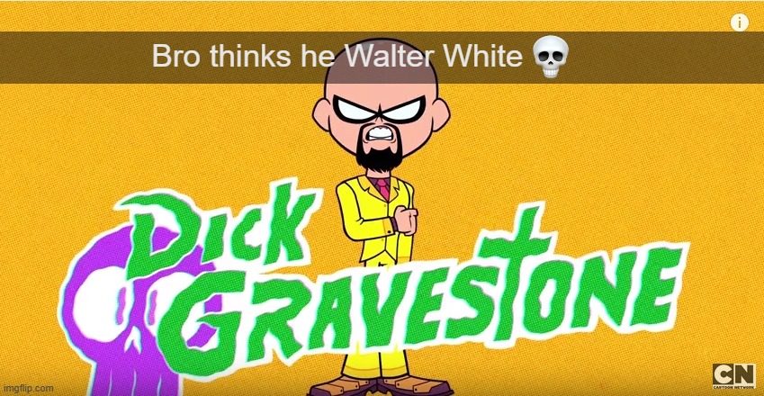 Bro thinks he Walter White | image tagged in memes,unfunny,walter white | made w/ Imgflip meme maker