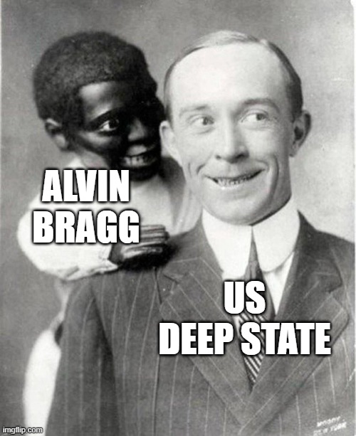ALVIN BRAGG; US DEEP STATE | image tagged in memes | made w/ Imgflip meme maker