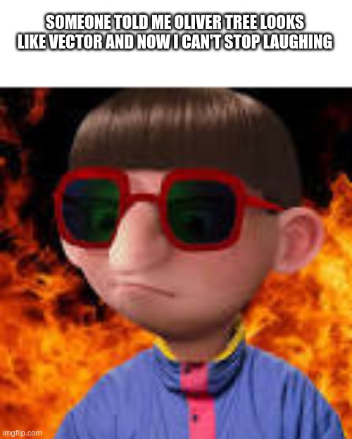 ummmmm... | SOMEONE TOLD ME OLIVER TREE LOOKS LIKE VECTOR AND NOW I CAN'T STOP LAUGHING | image tagged in oliver tree vector | made w/ Imgflip meme maker