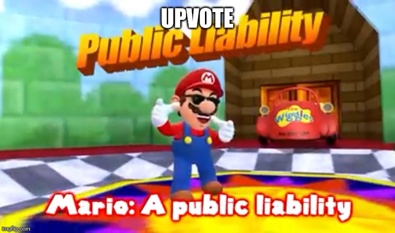 It's public liability monday | UPVOTE | image tagged in mario,public,liability,insurance | made w/ Imgflip meme maker
