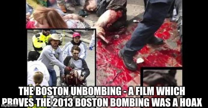 The Boston Unbombing - A Film Which Proves the 2013 Boston Bombing Was a Hoax (Video) 