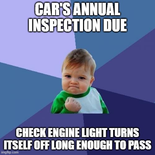 Success Kid |  CAR'S ANNUAL INSPECTION DUE; CHECK ENGINE LIGHT TURNS ITSELF OFF LONG ENOUGH TO PASS | image tagged in memes,success kid,AdviceAnimals | made w/ Imgflip meme maker