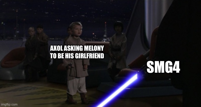 Anakin Kills Younglings | AXOL ASKING MELONY TO BE HIS GIRLFRIEND SMG4 | image tagged in anakin kills younglings | made w/ Imgflip meme maker