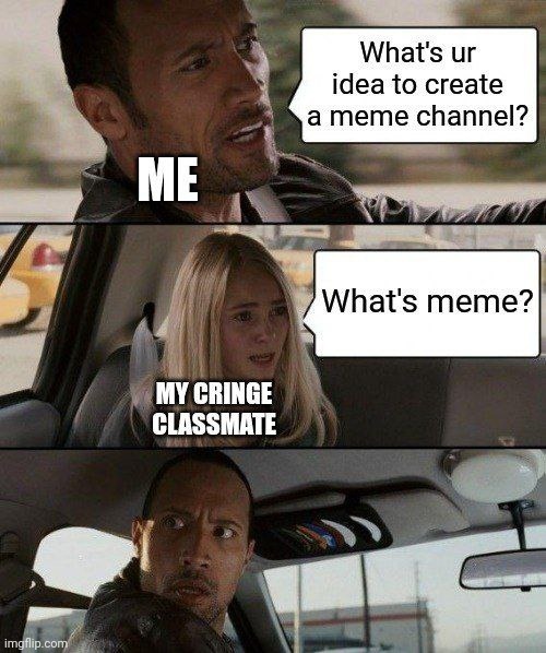 Meme channel | image tagged in memes,channel,class | made w/ Imgflip meme maker
